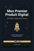 Couverture ebook Mon Premier Produit Digital : De l'Idée à la Vente en 30 Jours