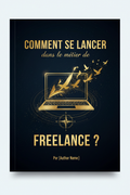Comment se lancer dans le métier de freelance - Ebook cover